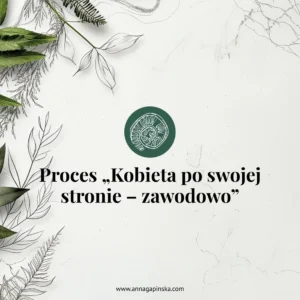 Proces „Kobieta po swojej stronie - zawodowo"