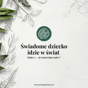 Świadome dziecko idzie w świat - Pakiet 2 – „Ja i mój realny wpływ”