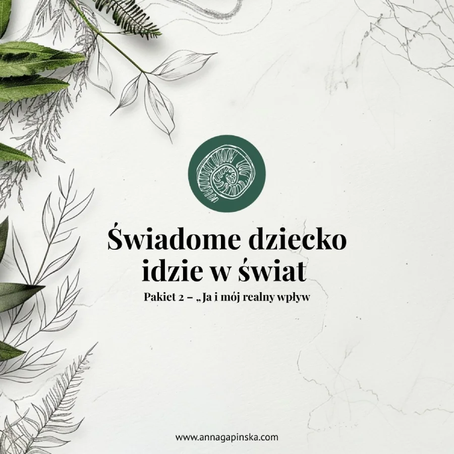 Świadome dziecko idzie w świat – Pakiet 2 – „Ja i mój realny wpływ